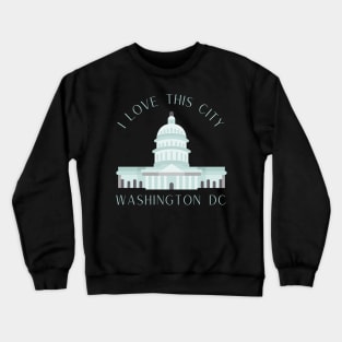 I love this city My home Washington DC USA city tall monument dc statehood Crewneck Sweatshirt